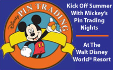 Kick off Summer with Mickey''s Pin Trading Nights at The Walt Disney World Resort